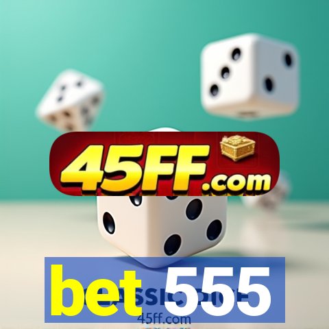 bet 555